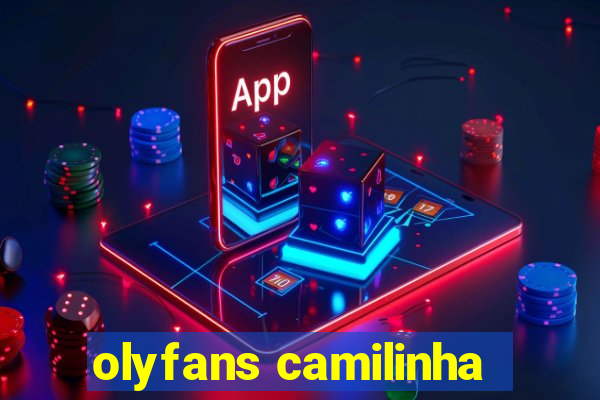 olyfans camilinha